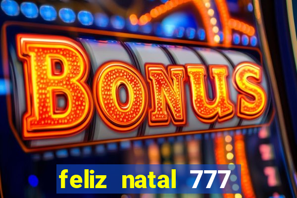 feliz natal 777 plataforma login